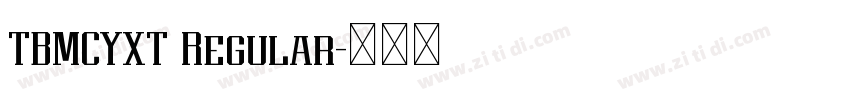 TBMCYXT Regular字体转换 TBMCYXT Regular字体转换